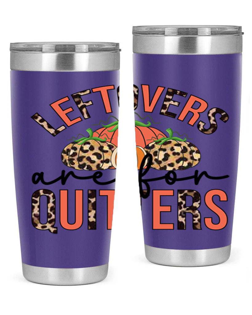 Leftovers are for quitters 395#- fall- Tumbler