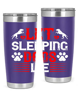 Let sleeping dogs lie Style 182#- dog- Tumbler