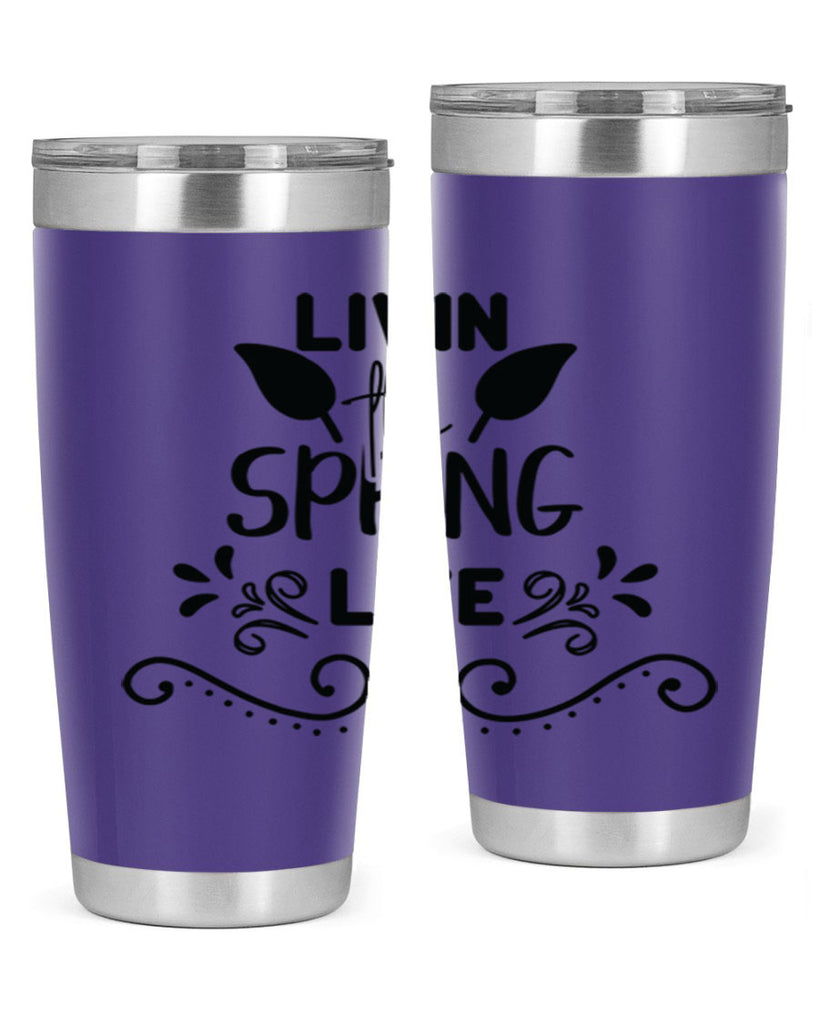 Livin the Spring Life 312#- spring- Tumbler