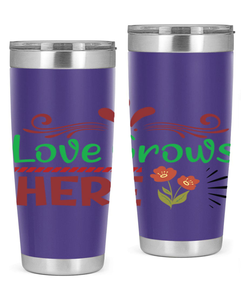 Love Grows Here  334#- spring- Tumbler