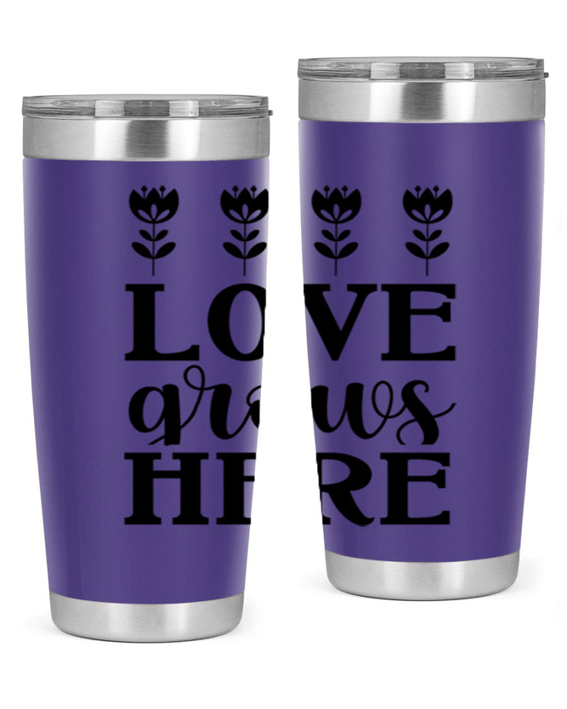 Love grows here  333#- spring- Tumbler