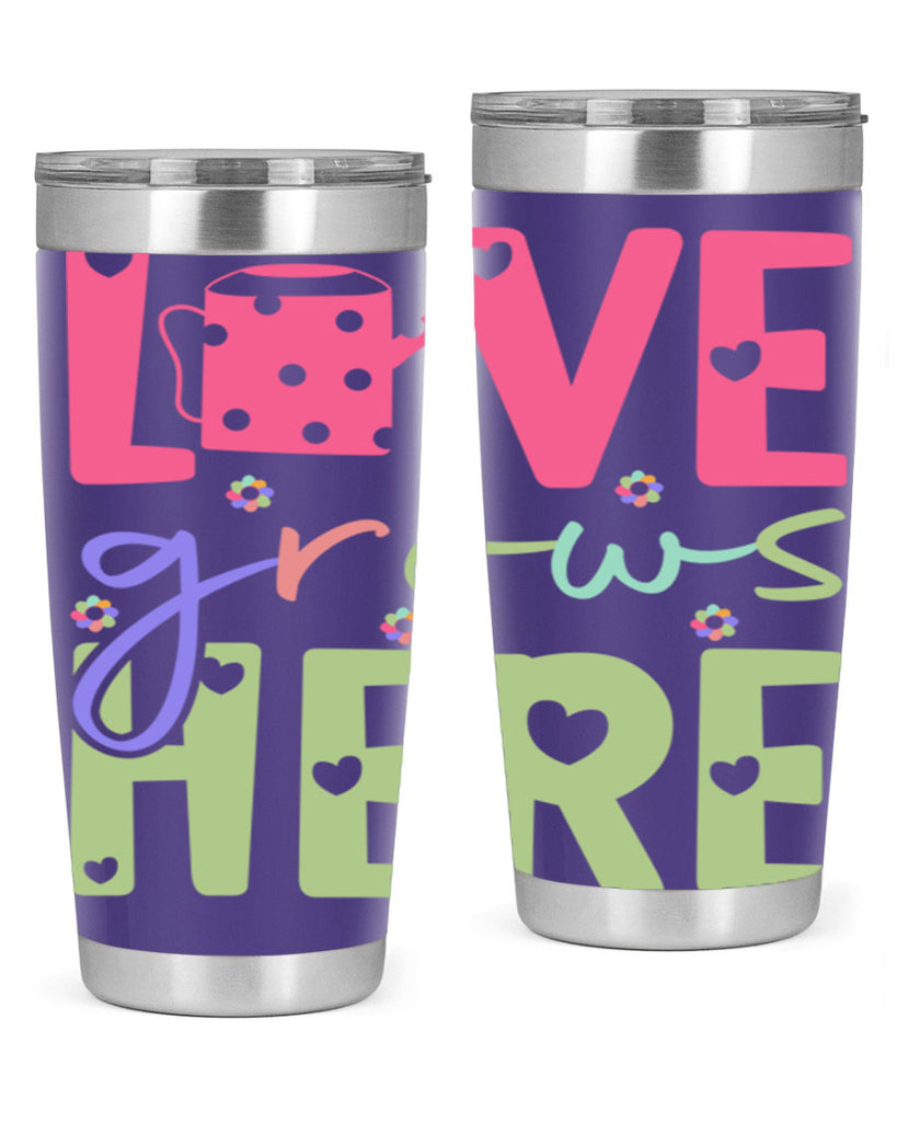 Love grows here330#- spring- Tumbler