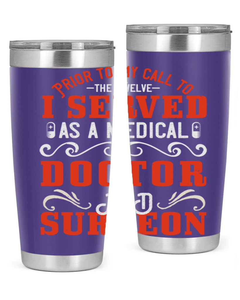 Prior to my call to the Twelve I served as a medical doctor and surgeon Style 27#- medical- tumbler