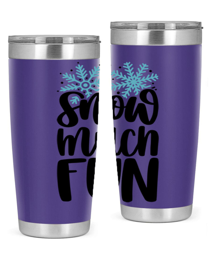 Snow Much Fun346#- winter- Tumbler