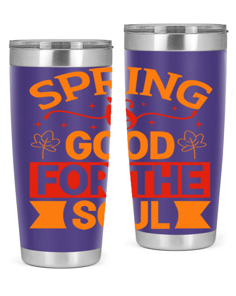 Spring is good for the soul 439#- spring- Tumbler