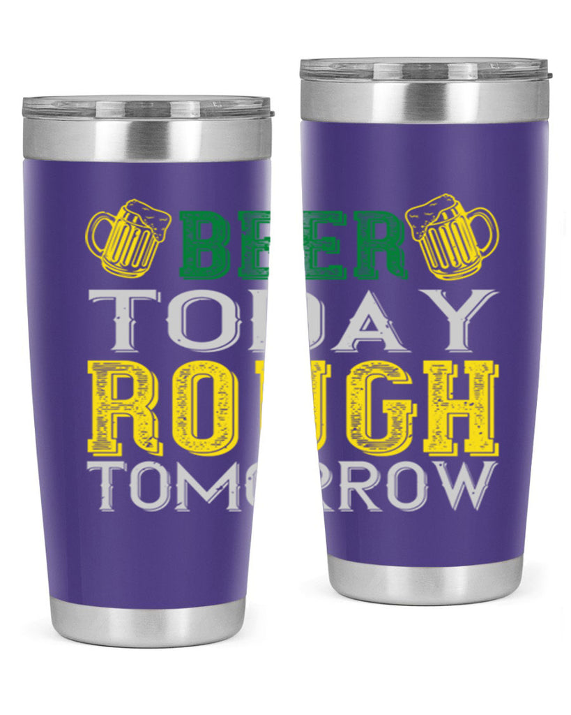 beer today rough tomorrow Style 142#- St Patricks Day- Tumbler
