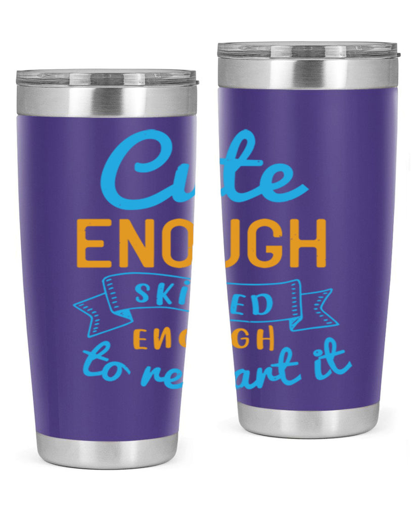 cute enough skilled enough to restart it Style 3#- medical- tumbler