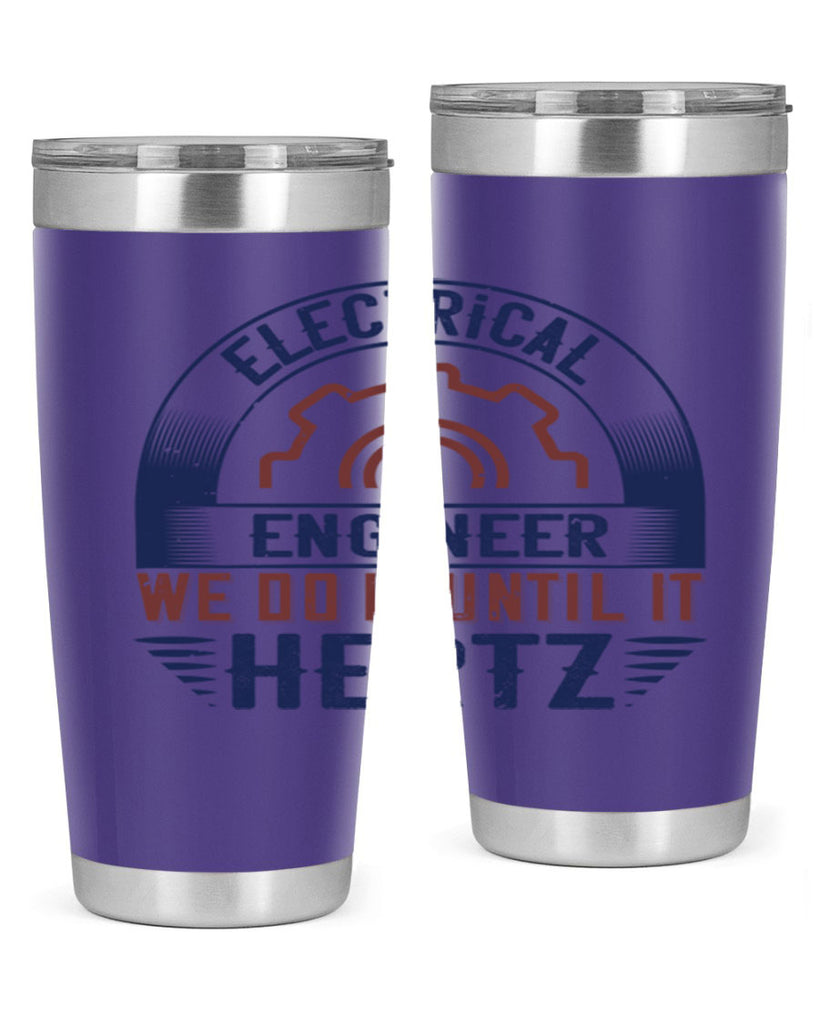electrical engineer we do it until it hertz Style 69#- engineer- tumbler