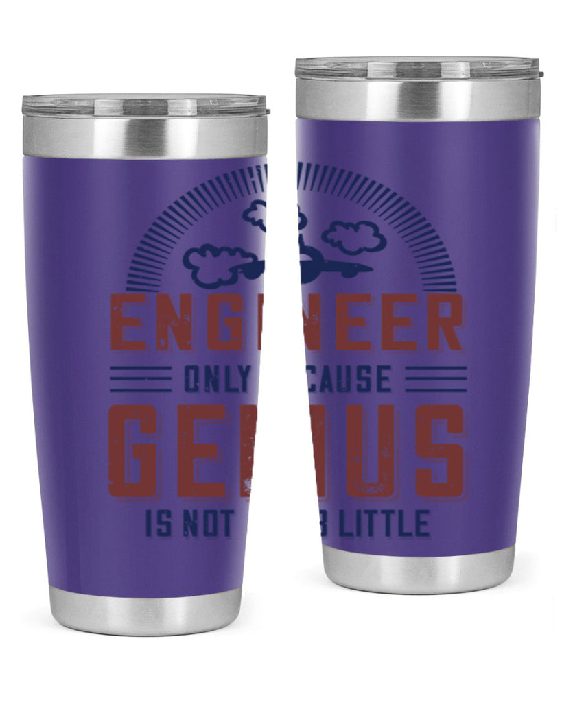 engineer only because genius is not a job little Style 63#- engineer- tumbler