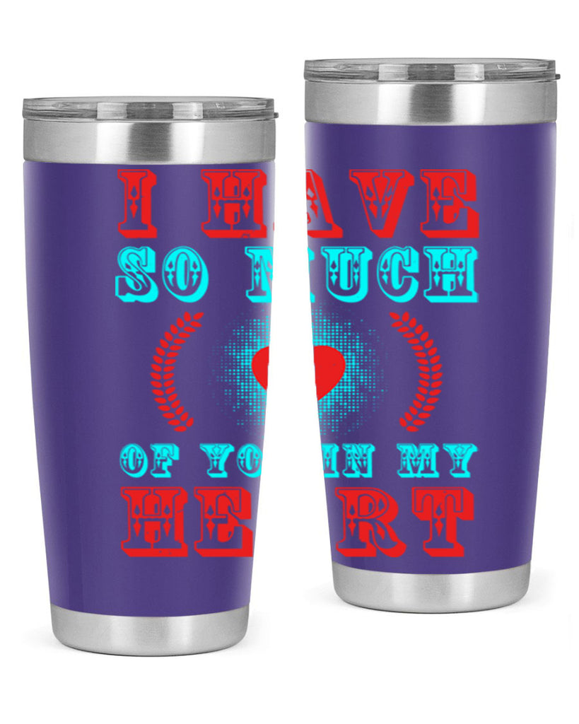 i have so much of you in my heart 66#- mothers day- Tumbler
