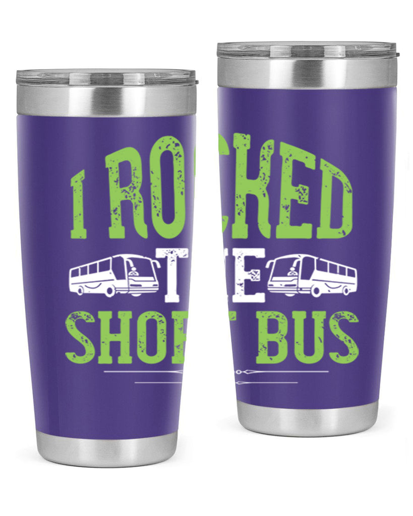 i rocked the short bus Style 26#- bus driver- tumbler