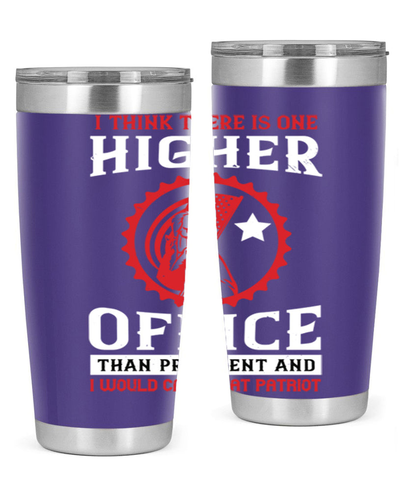 i think there is one higher office than president and i would call that patriot 58#- Veterns Day- Tumbler