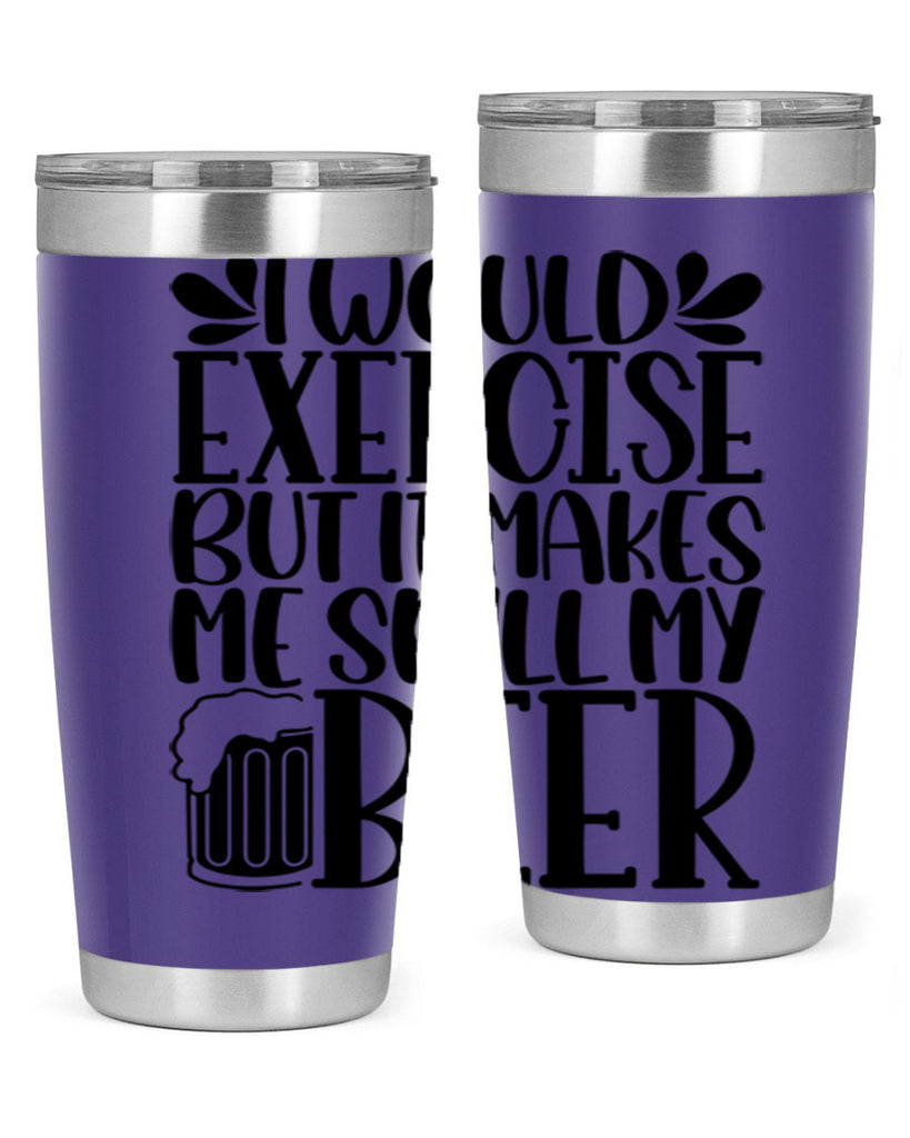 i would exercise but it makes 33#- beer- Tumbler