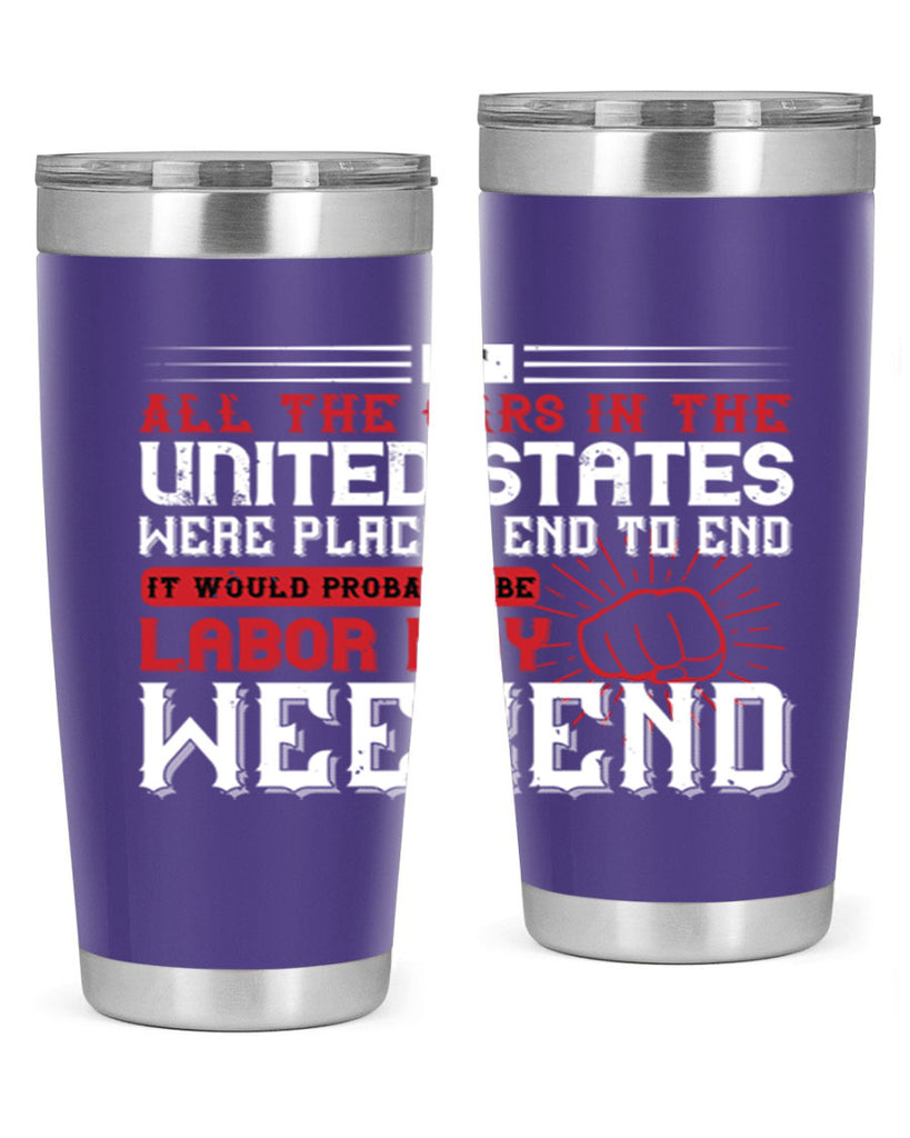 if all the cars in the united states were placed end to end 35#- labor day- Tumbler