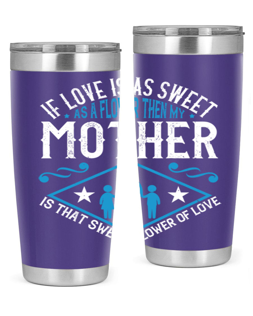 if love is as sweet as a flower 79#- mothers day- Tumbler