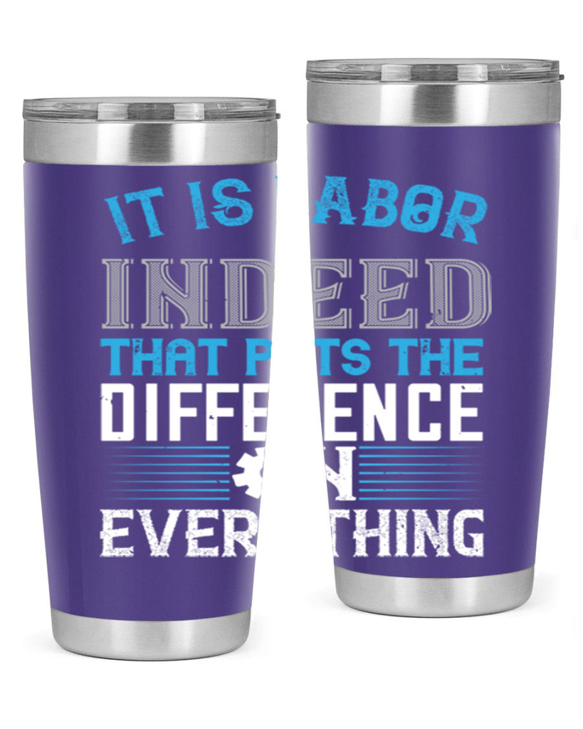 it is labor indeed that puts the difference on everything 34#- labor day- Tumbler