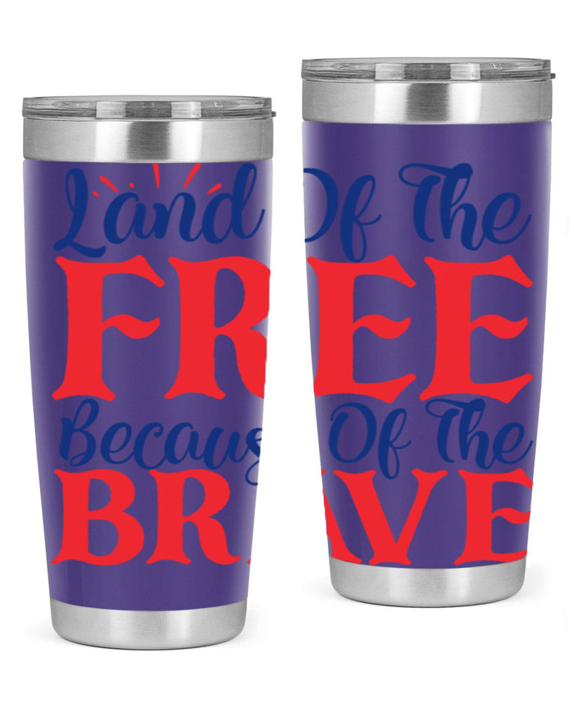 land of the free because of the brave Style 56#- Fourt Of July- Tumbler