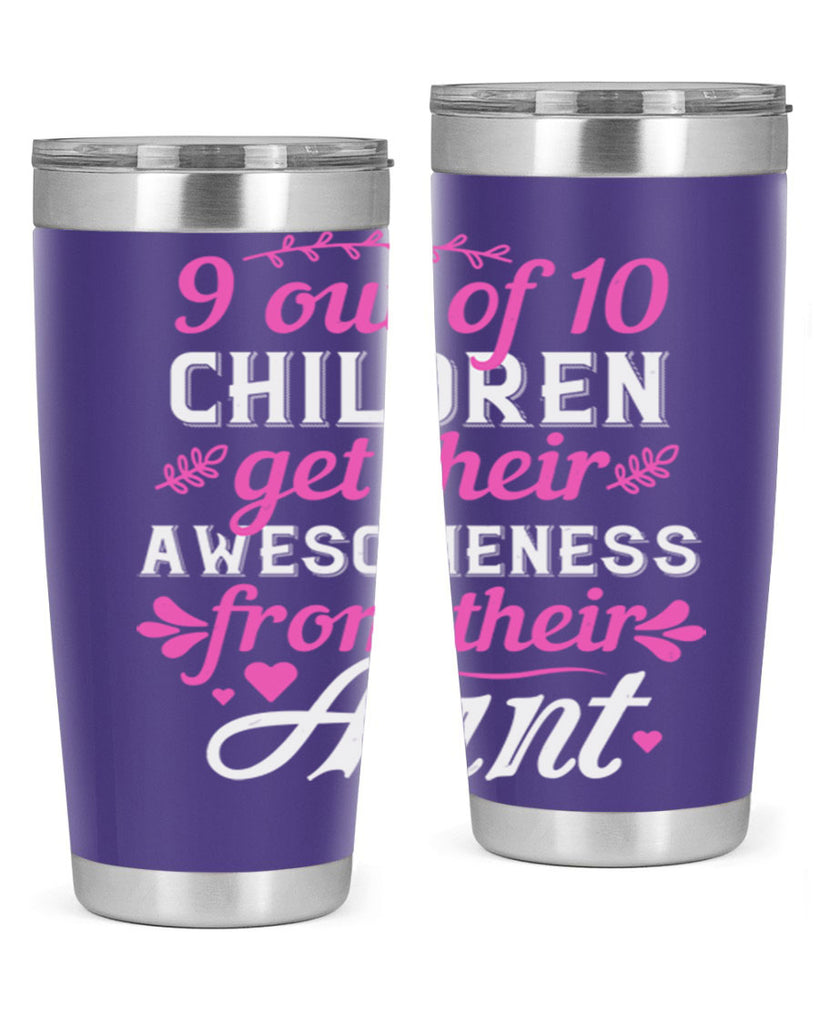 out of children get their awesomeness from their aunt Style 57#- aunt- Tumbler