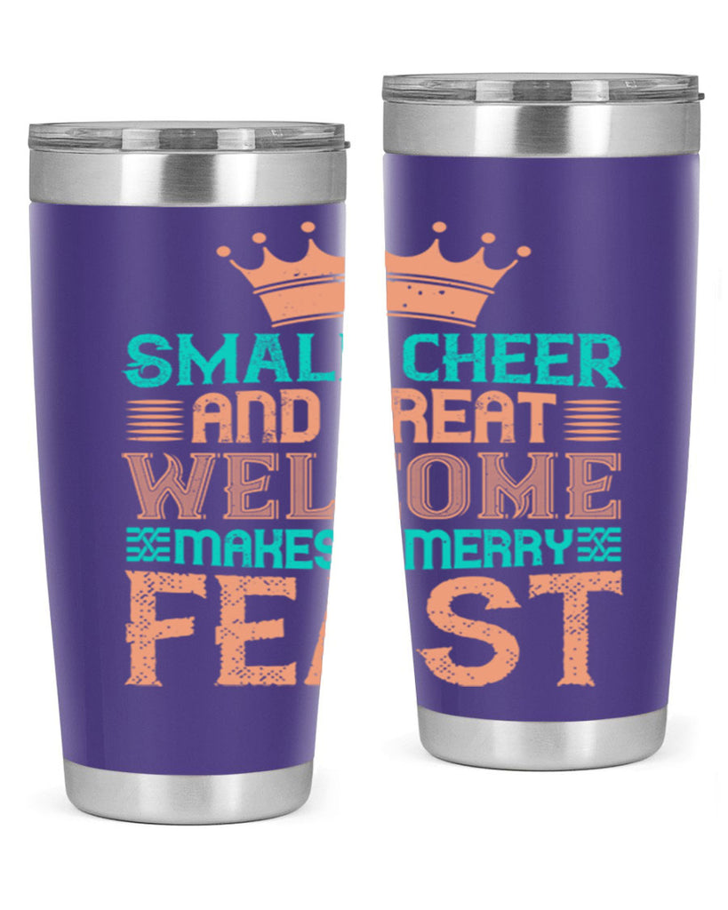 small cheer and great welcome makes a merry feast 17#- thanksgiving- Tumbler