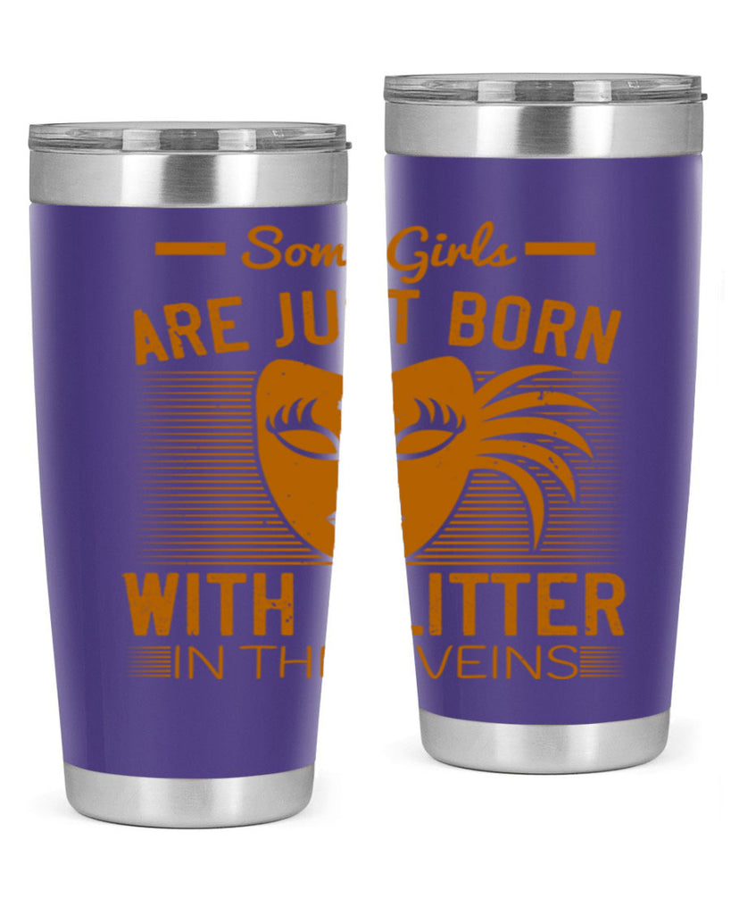 some girls are just born with glitter in their veins 37#- mardi gras- Tumbler