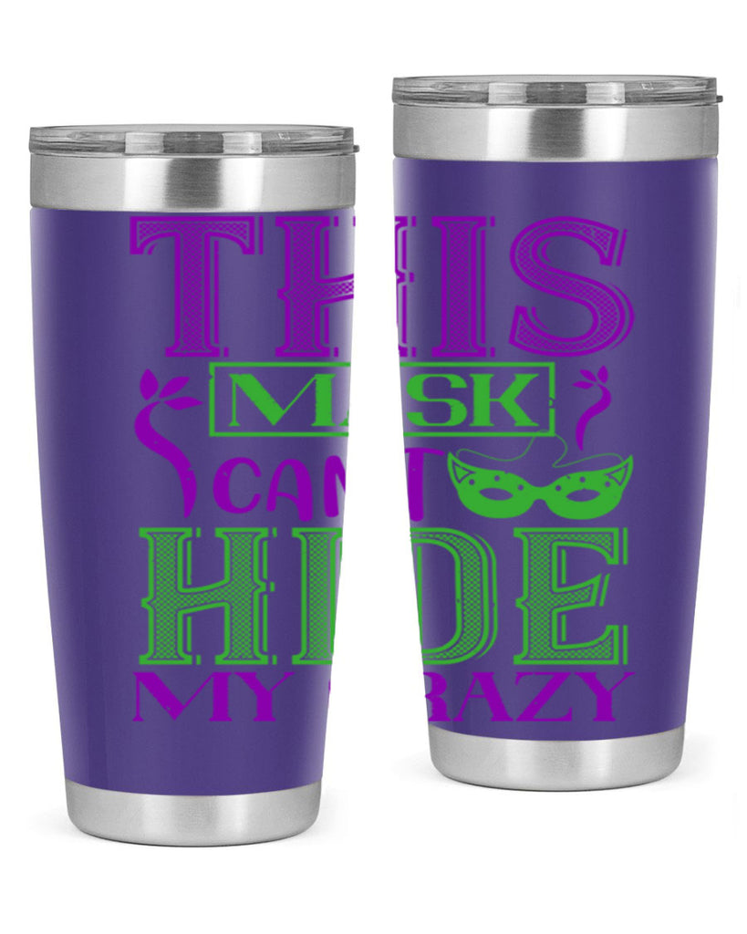 this mask can’t hide my crazy 35#- mardi gras- Tumbler