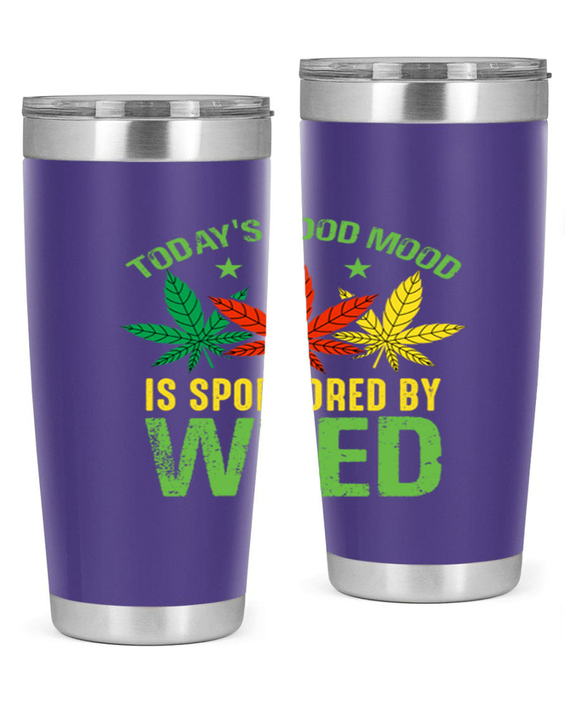 todays good mood is sponsored by weed 269#- marijuana- Tumbler