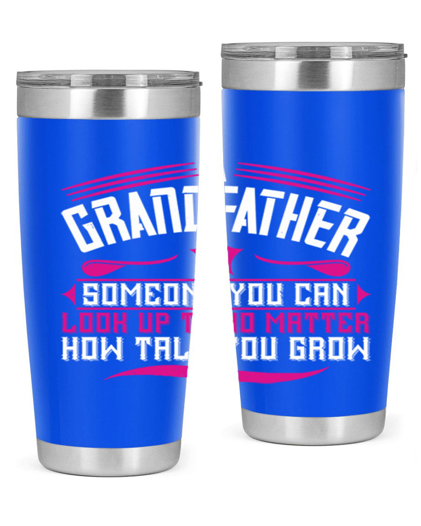 A grandfather is someone you can look up to 60#- grandpa - papa- Tumbler