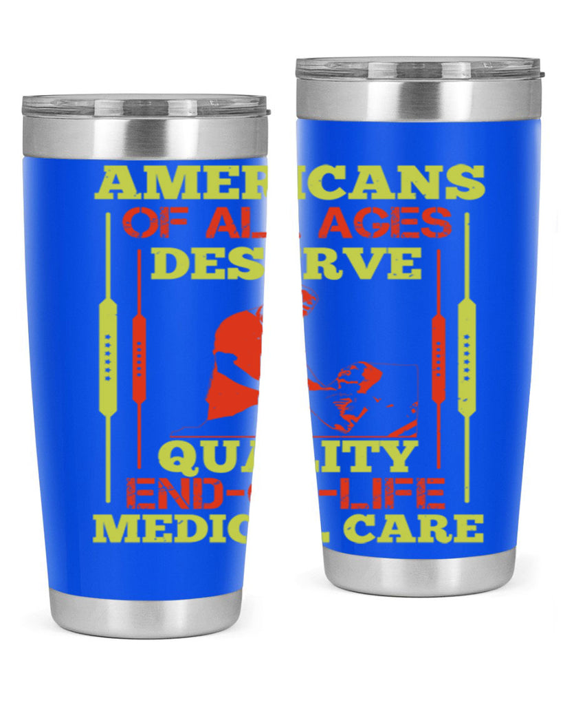 Americans of all ages deserve quality endoflife medical care Style 39#- medical- tumbler
