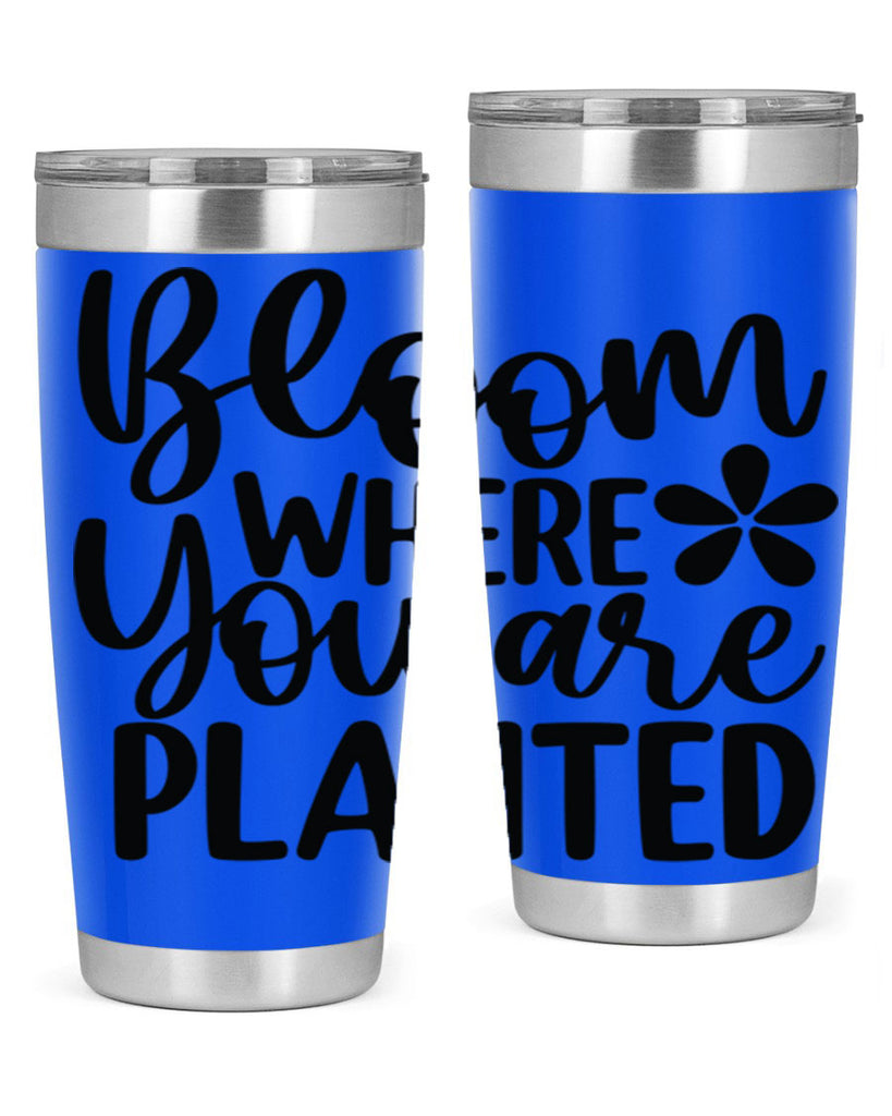 Bloom where you are planted 84#- spring- Tumbler