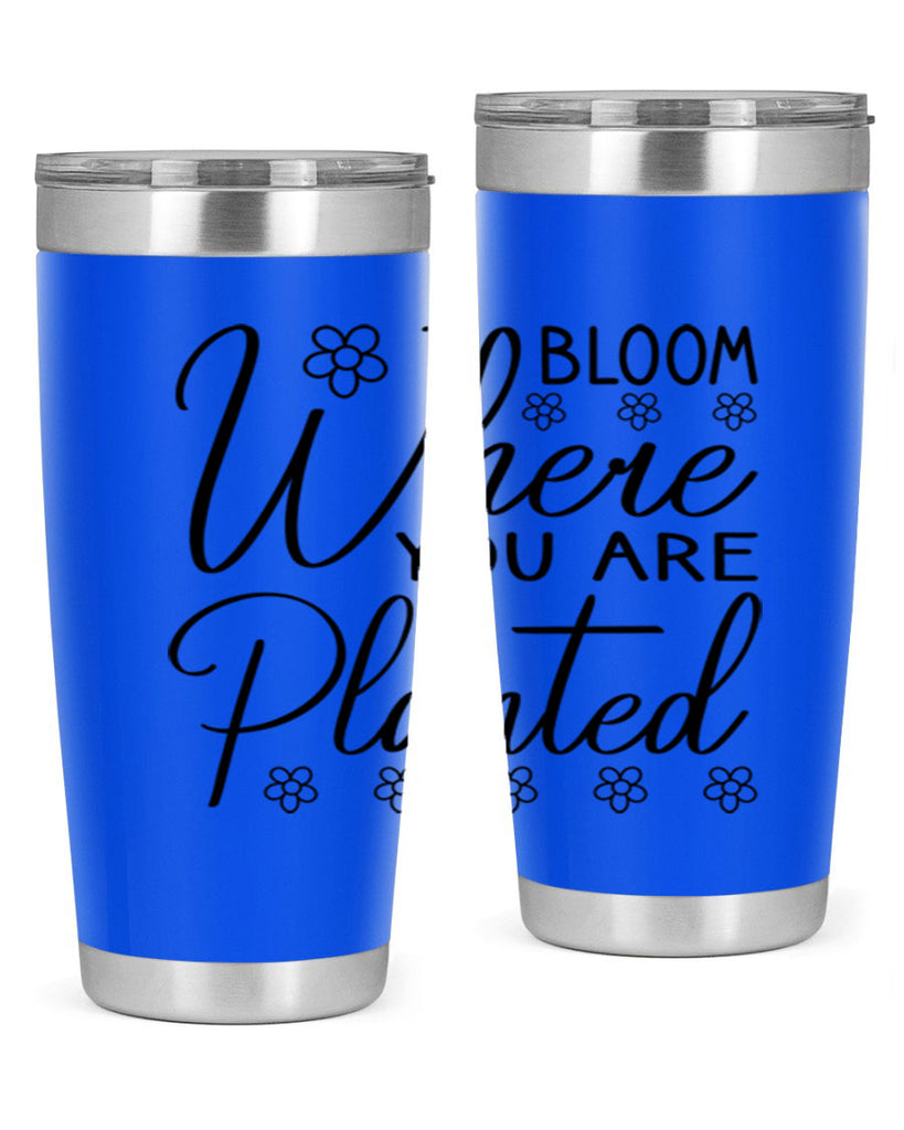Bloom where you are planted 86#- spring- Tumbler