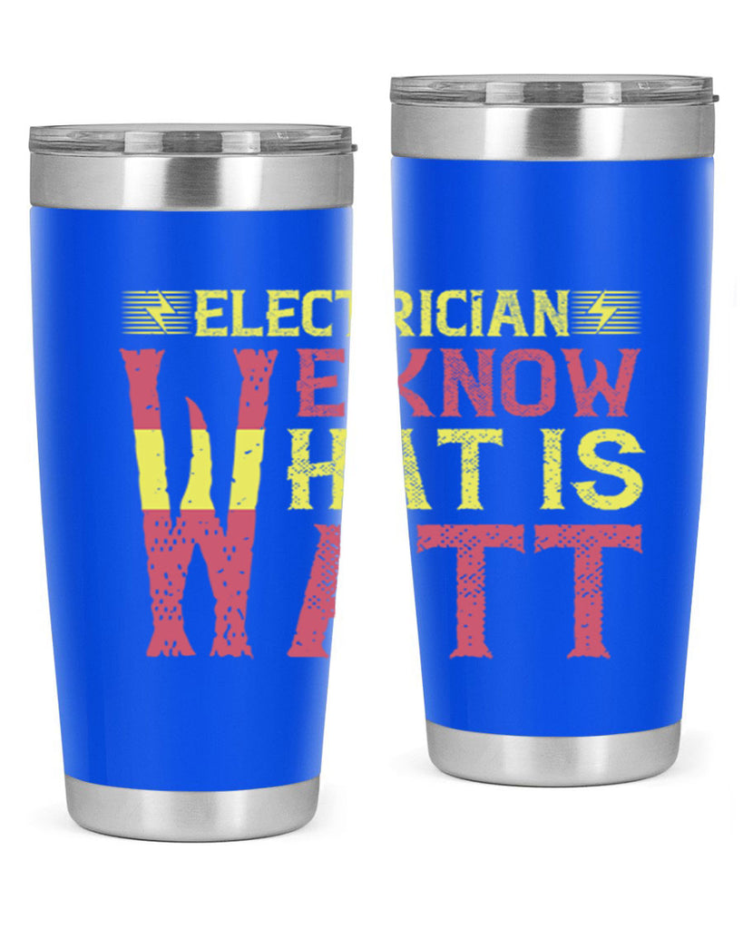 Electrician we know what is watt Style 53#- electrician- tumbler