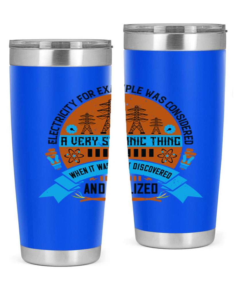 Electricity for example was considered a very Satanic thing when it Style 48#- electrician- tumbler