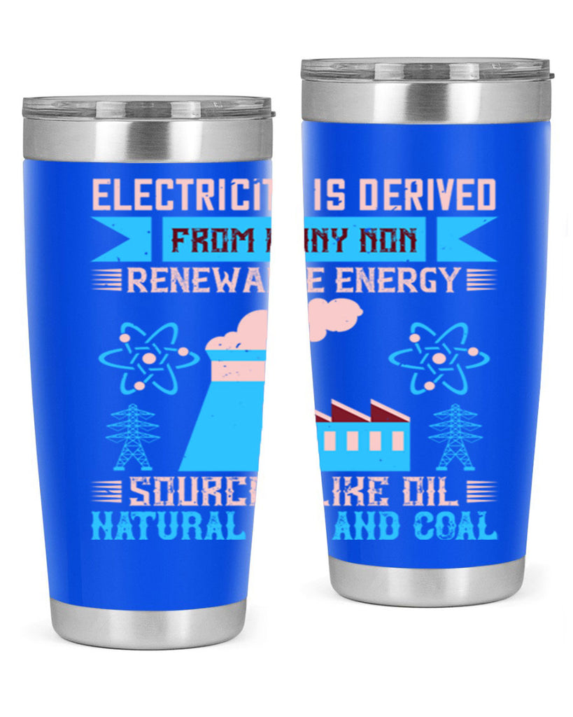 Electricity is derived from many nonrenewable and coal Style 47#- electrician- tumbler