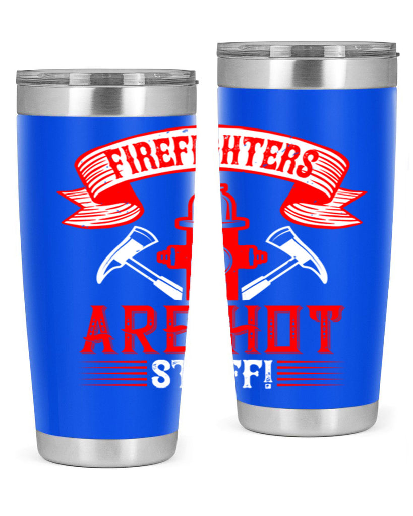 Firefighters are hot stuff Style 77#- fire fighter- tumbler