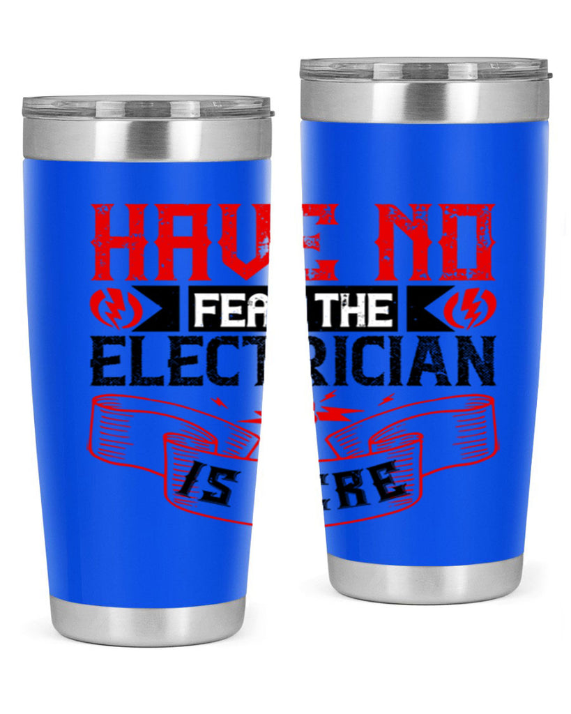 Have no fear the electrician is here Style 40#- electrician- tumbler