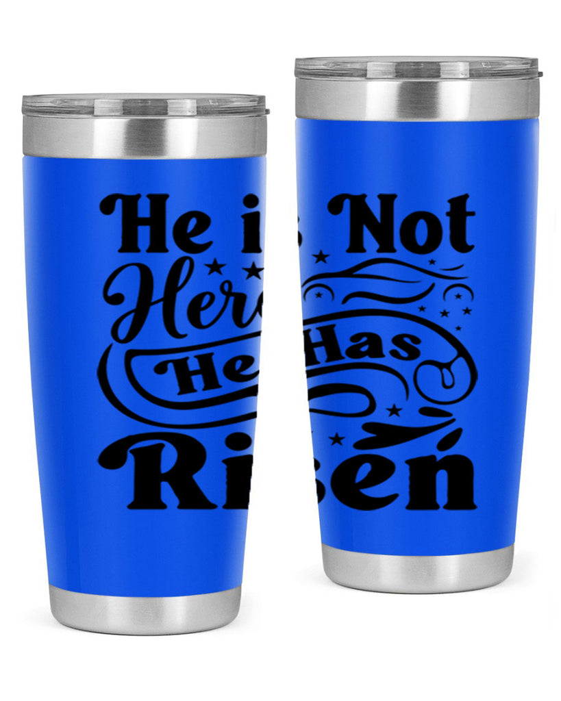 He Is Not Here He Has Risen 180#- spring- Tumbler