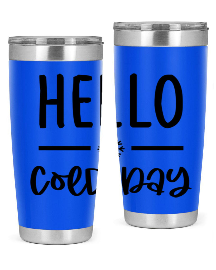 Hello Cold Day141#- winter- Tumbler