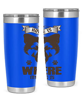 Home Is Where My Dog Is Style 202#- dog- Tumbler