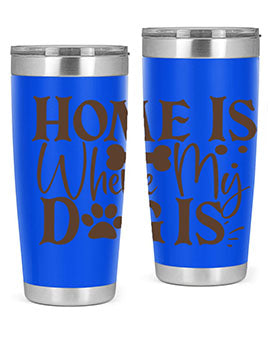 Home Is Where My Dog Is Style 86#- dog- Tumbler