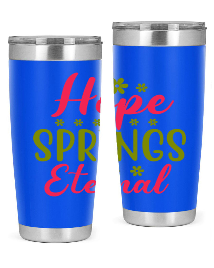Hope Springs Eternal 257#- spring- Tumbler