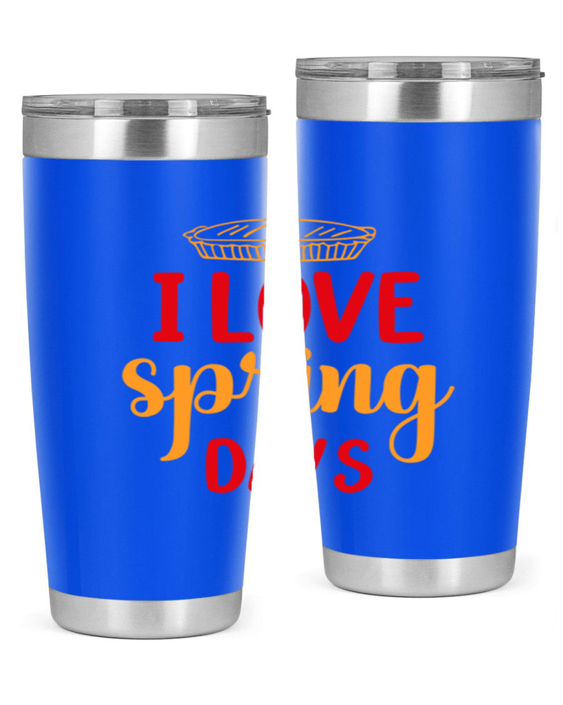 I love spring days 268#- spring- Tumbler