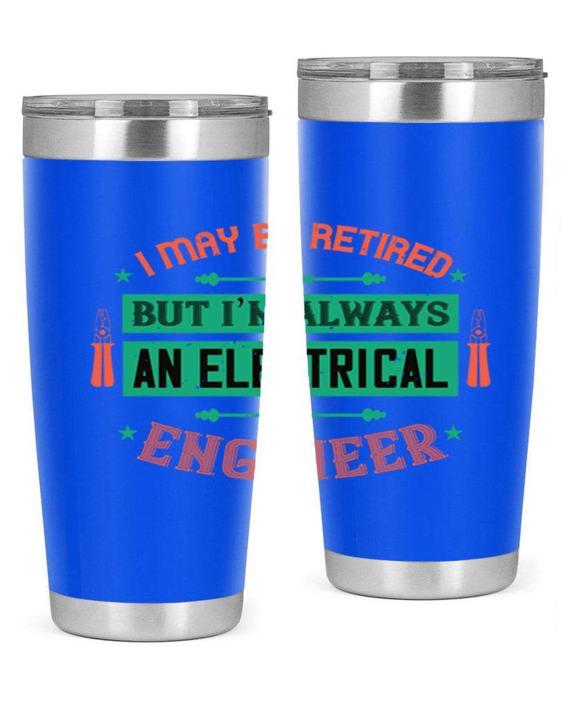 I may be retired but im always an electrical engineer Style 36#- electrician- tumbler