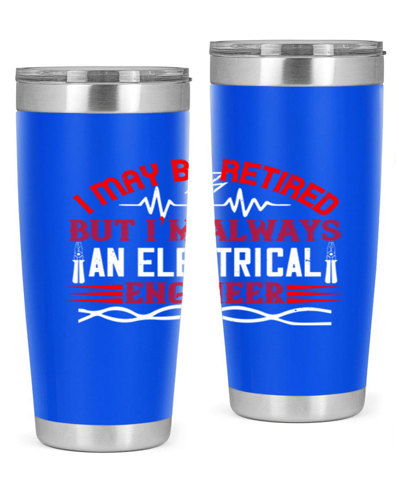 I may be retired but im always an electrical engineer Style 37#- electrician- tumbler