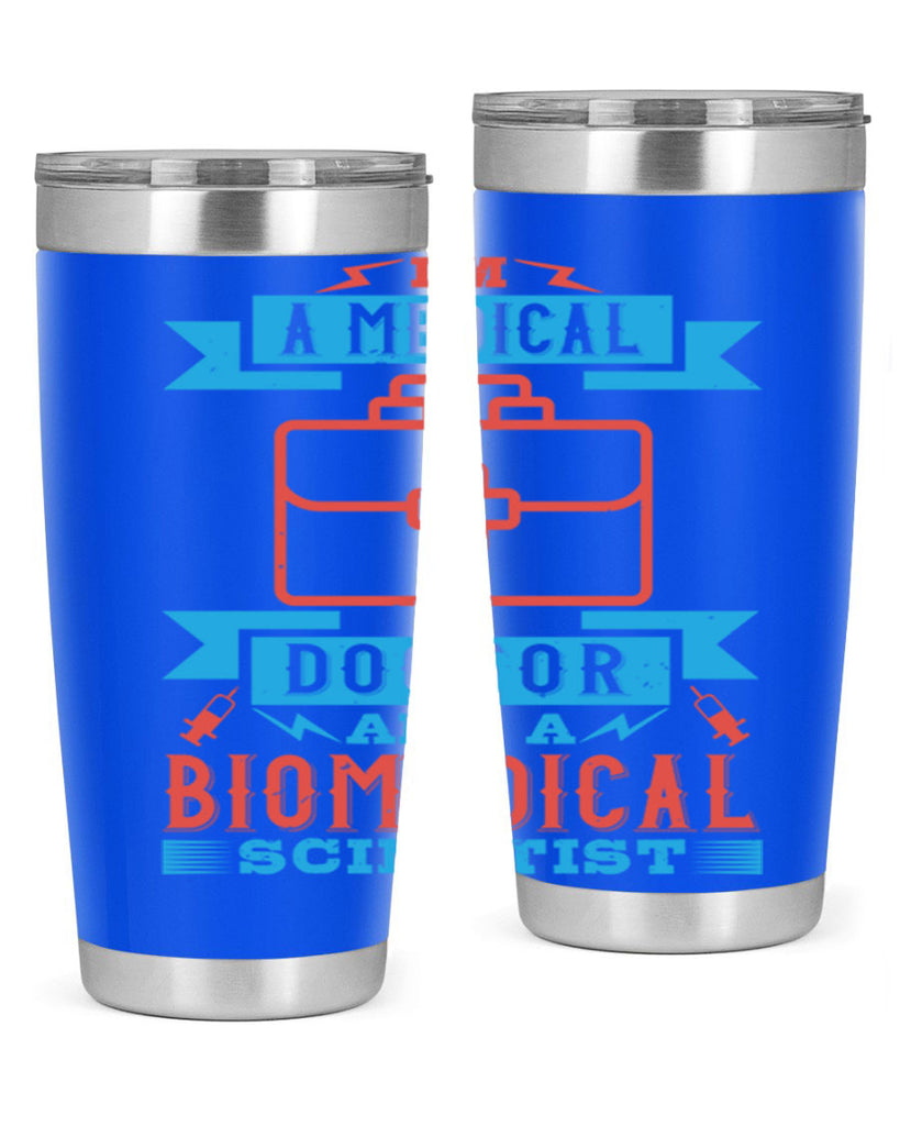Im a medical doctor and a biomedical scientist Style 42#- medical- tumbler