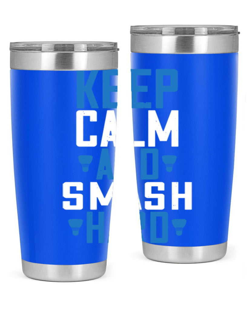 Keep calm and smash hard 2024#- badminton- Tumbler