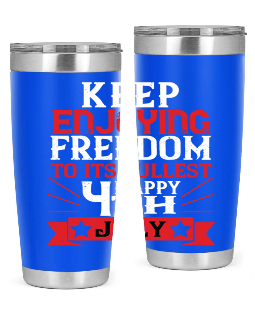 Keep enjoying freedom to its fullest Happy th Style 123#- Fourt Of July- Tumbler