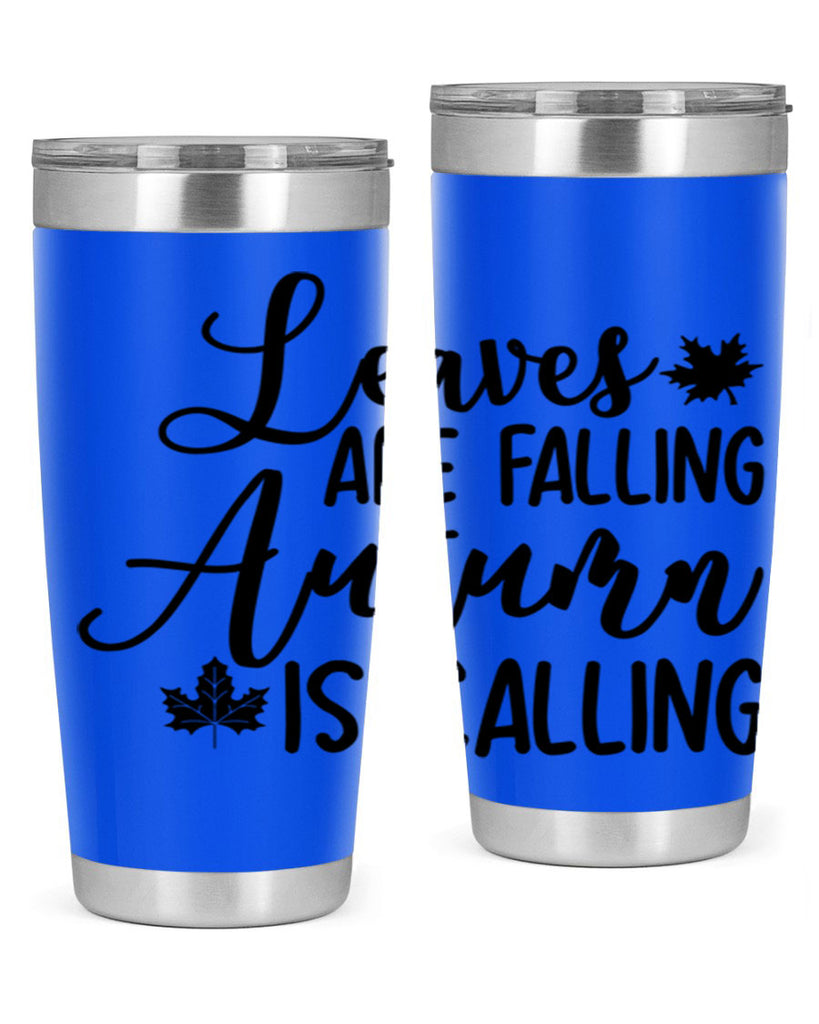 Leaves Are Falling Autumn Is Calling 390#- fall- Tumbler