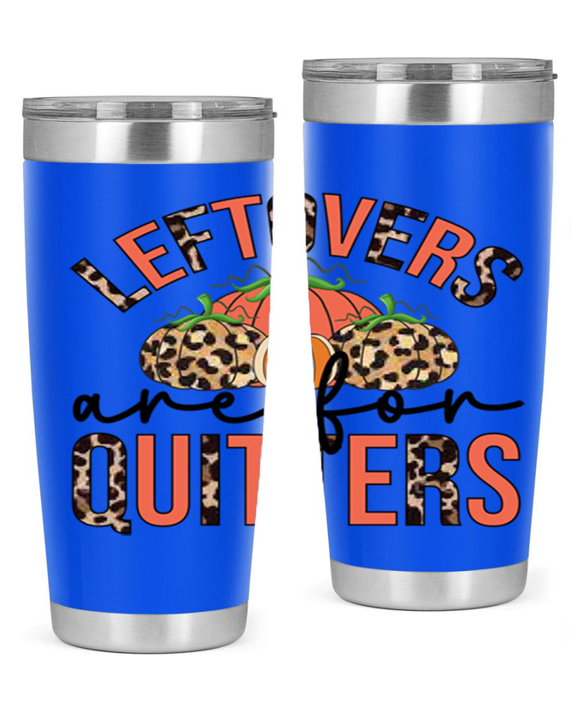 Leftovers are for quitters 395#- fall- Tumbler