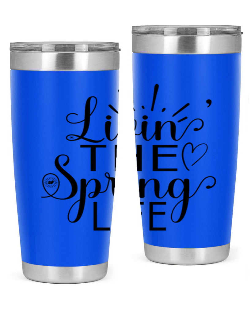 Livin The Spring Life315#- spring- Tumbler