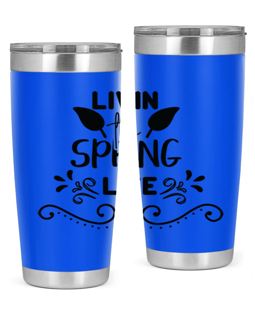 Livin the Spring Life 312#- spring- Tumbler